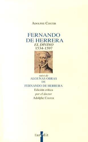 Adolphe Coster - Fernando de Herrera el divino (1534-1597) - Suivi de Algunas obras de Fernando de Herrera, edicion critica.