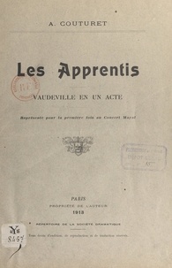 Adolphe Couturet - Les apprentis - Vaudeville en un acte représenté pour la première fois au Concert Mayol.