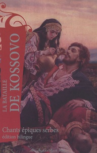 Adolphe d' Avril - La bataille de Kossovo - Chants épiques serbes, édition bilingue français-serbe.