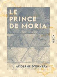 Adolphe d' Ennery - Le Prince de Moria.