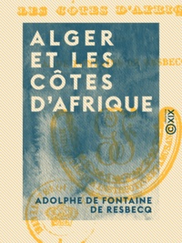 Adolphe de Fontaine de Resbecq - Alger et les côtes d'Afrique.
