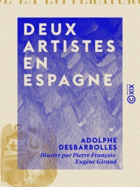 Adolphe Desbarrolles et Pierre-François-Eugène Giraud - Deux artistes en Espagne.
