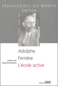 Adolphe Ferrière - L'école active.