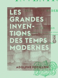 Adolphe Focillon - Les Grandes Inventions des Temps modernes.