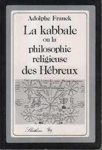 Adolphe Franck - La Kabbale ou la philosophie religieuse des Hébreux.