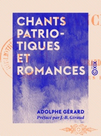 Adolphe Gérard et J.-B. Giraud - Chants patriotiques et romances.