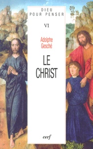 Adolphe Gesché - Dieu Pour Penser. Tome 6, Le Christ.