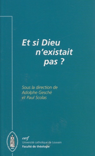 Adolphe Gesché et Paul Scolas - Et Si Dieu N'Existait Pas ?.