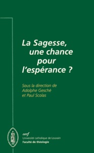 Adolphe Gesché et Paul Scolas - La sagesse, une chance pour l'espérance ? - [colloque, Louvain-la-Neuve, 2 et 3 novembre 1995.