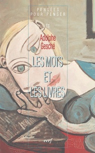 Adolphe Gesché - Pensées pour penser - Tome 2, Les mots et les livres suivi d'un rentretien avec Hector Bianciotti.