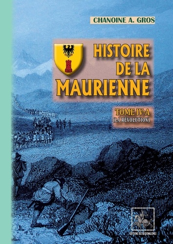 Histoire de la Maurienne. Tome 4-A, La Révolution