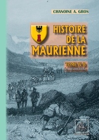Téléchargement d'ebook pdf gratuit Histoire de la Maurienne  - Tome IV-B FB2 ePub 9782824053431 par Adolphe Gros in French