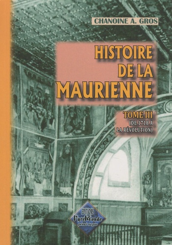 Adolphe Gros - Histoire de Maurienne - Tome 2, De 1718 à la Révolution.