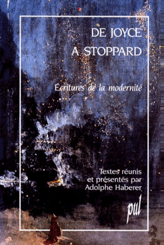Adolphe Haberer - De Joyce A Stoppard. Ecritures De La Modernite.
