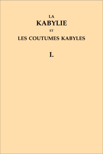 La Kabylie et les coutumes kabyles. Coffret 3 volumes 2e édition revue et augmentée