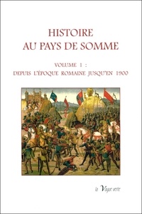 Adolphe Joanne et Victor-Adolphe Malte-Brun - Histoire au Pays de Somme - Volume 1, Depuis l'époque romaine jusqu'en 1900.