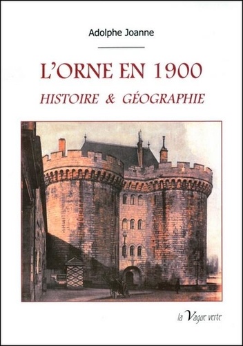 Adolphe Joanne - L'orne en 1900 - HISTOIRE &amp; GEOGRAPHIE.