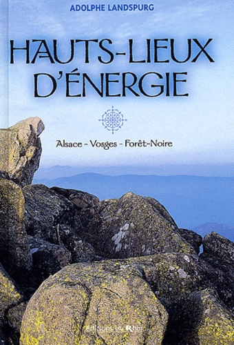 Adolphe Landspurg - Hauts-lieux d'énergie - Alsace - Vosges - Forêt-Noire.