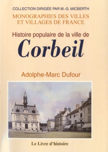 Adolphe-Marc Dufour - Histoire populaire de la ville de Corbeil.