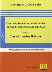 Adolphe Minkoa She - Droit des Sûretés et des Garanties du Crédit dans l'Espace OHADA - Tome 2, Les garanties réelles.