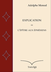 Collections de livres électroniques GoodReads Explication de l'Épître aux Éphésiens 9782322082605 par Adolphe Monod FB2 MOBI PDF