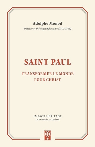 Adolphe Monod - Saint Paul - Transformer le monde pour Christ.