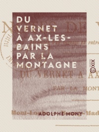 Adolphe Mony - Du Vernet à Ax-les-Bains par la montagne - Notes de voyage.