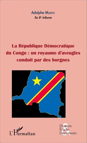 Adolphe Muzito - La république démocratique du Congo : un royaume d'aveugles conduit par des borgnes.