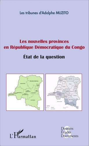 Adolphe Muzito - Les nouvelles provinces en République Démocratique du Congo - Etat de la question.