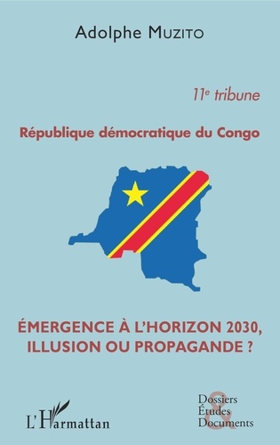 Adolphe Muzito - République démocratique du Congo 11e tribune - Emergence à l'horizon 2030, illusion ou propagande ?.