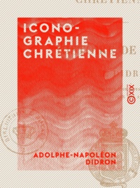Adolphe-Napoléon Didron - Iconographie chrétienne - Histoire de Dieu.