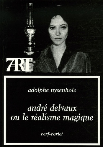 Adolphe Nysenholc - André Delvaux ou le réalisme magique.