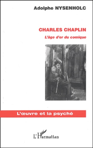 Adolphe Nysenholc - Charles Chaplin. L'Age D'Or Du Comique.