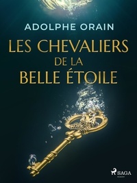 Adolphe Orain - Les Chevaliers de la Belle Étoile.
