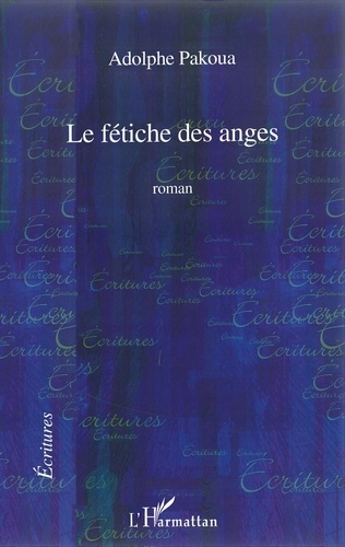 Adolphe Pakoua - Le fétiche des anges.