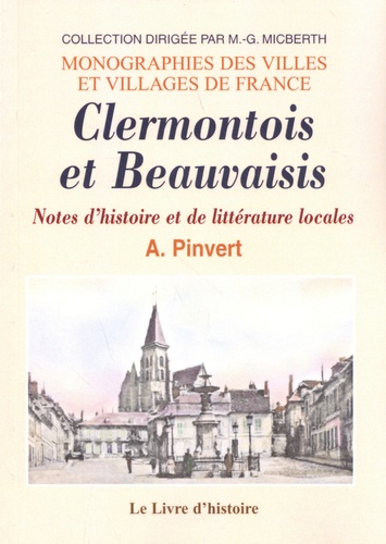 Clermontois et Beauvaisis. Notes d'histoire et de littérature locales