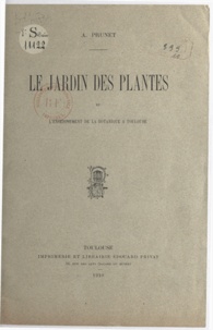 Adolphe Prunet - Le Jardin des plantes et l'enseignement de la botanique à Toulouse.