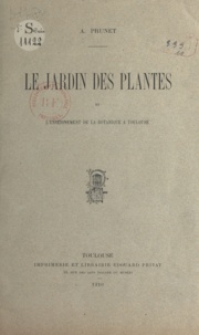Adolphe Prunet - Le Jardin des plantes et l'enseignement de la botanique à Toulouse.
