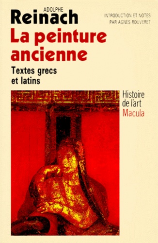 Adolphe Reinach - Textes Grecs et Latins relatifs à l'histoire de la Peinture ancienne - Recueil Milliet.