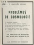 Adolphe Sierro - Problèmes de cosmologie - Conférences faites aux membres de la Murithienne, société valaisanne des sciences naturelles en 1959, 1961 et 1962.