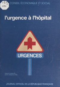 Adolphe Steg et  Conseil Economique et Social - L'Urgence à l'hôpital - Séances des 11 et 12 avril 1989.
