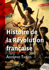 Adolphe Thiers - Histoire de la Révolution française.
