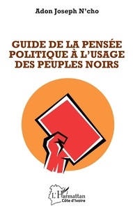 Adon Joseph N'cho - Guide de la pensée politique à l'usage des peuples noirs.