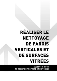 TP AGENT DE PROPRETÉ ET D'HYGIÈNE - AT1 Réaliser le nettoyage de parois verticales et de surfaces vitrées