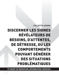 TP AGENT MÉDIATION INFORMATION SERVICE - AT1 Discerner les signes révélateurs de besoins, d'attentes, de détresse, ou les comportements pouvant générer des situations problématiques