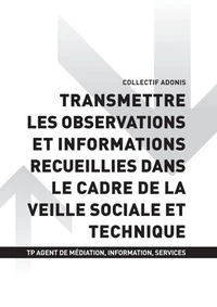 TP AGENT MÉDIATION INFORMATION SERVICE - AT1 Transmettre les observations et informations recueillies dans le cadre de la veille sociale et technique