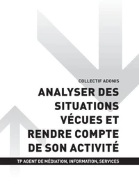 TP AGENT MÉDIATION INFORMATION SERVICE - AT2 Analyser des situations vécues et rendre compte de son activité