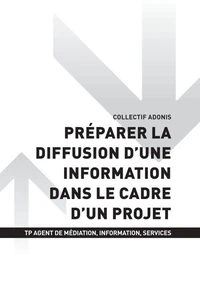 TP AGENT MÉDIATION INFORMATION SERVICE - AT3 Préparer la diffusion d'une information dans le cadre d'un projet