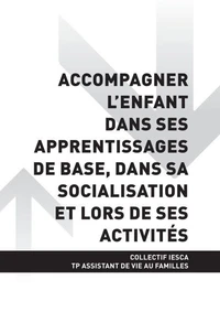 TP ASSISTANT DE VIE AUX FAMILLES - AT3 Accompagner l'enfant dans ses apprentissages de base, dans sa socialisation et lors de ses activités