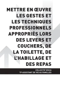 TP ASSISTANT DE VIE AUX FAMILLES - AT3 Mettre en oeuvre les gestes et les techniques professionnels appropriés lors des levers et couchers, de la toilette, de l'habillage et des repas